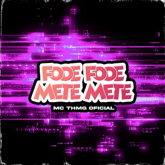 Fode Fode, Mete Mete by MC THMG OFICIAL