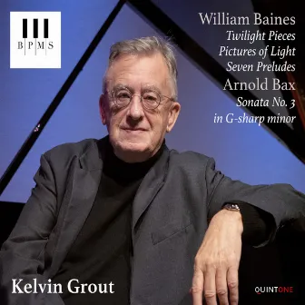 Kelvin Grout Plays Baines and Bax by Kelvin Grout