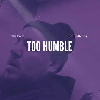 Too Humble by Big Calo