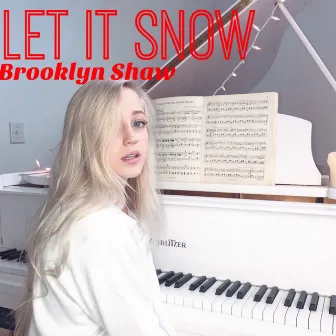 Let It Snow by Brooklyn Shaw