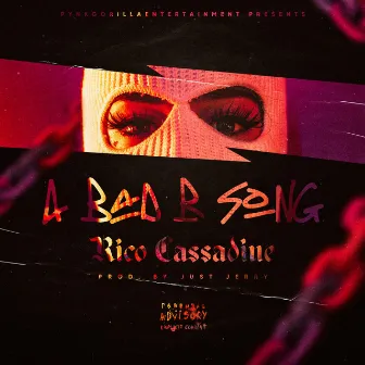 A Bad B Song by Rico Cassadine