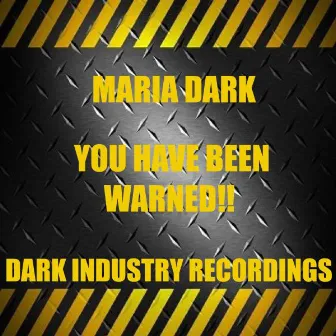 You Have Been Warned by Maria Dark