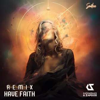 Have Faith (Catchfraze & Zapdos Remix Radio Edit) by Smilee