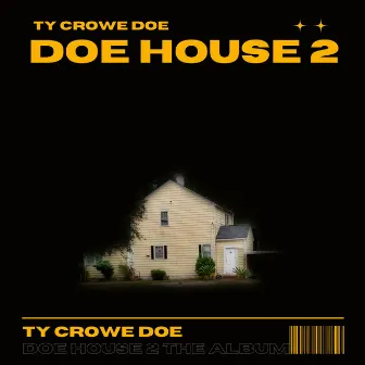 DOE HOUSE 2 (Welcome Home) by Ty Crowe