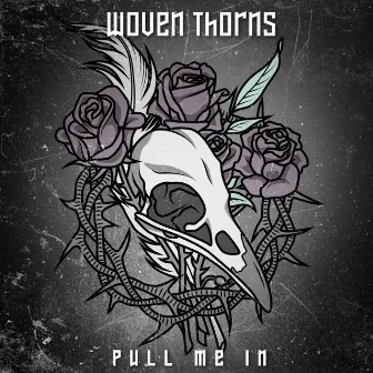 Pull Me In by Woven Thorns