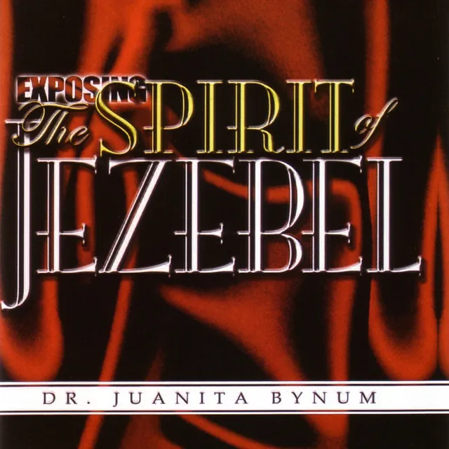 Exposing The Spirit Of Jezebel, Part 1