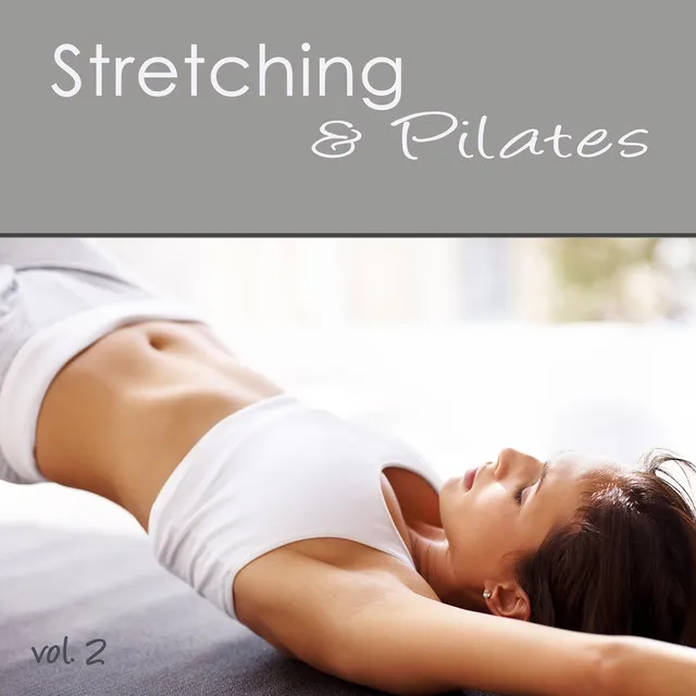 Stretching & Pilates Exercise Music, vol. 3 - Easy Listening Music 4 Pilates at Home, Stretch, Yoga Pilates, Cool Down & Home Fitness