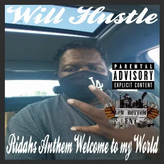 Ridahs Anthem(Welcome to my World) by Will Hustle