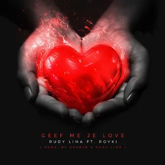 Geef Me Je Love (feat. Royki) by Rudy Lima