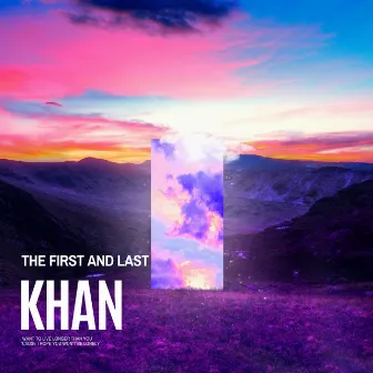 The First and Last by KhaN