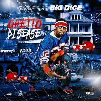 Ghetto Disease by Big Dice