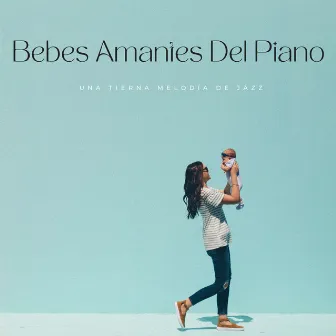 Bebes Amantes Del Piano: Una Tierna Melodía De Jazz by Banda de Jazz de Vancouver