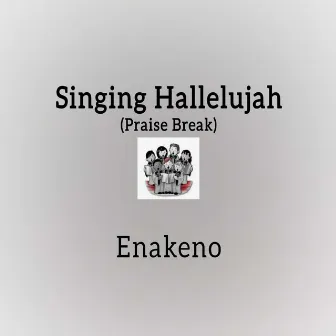 Singing Hallelujah (Praise Break) by Enakeno