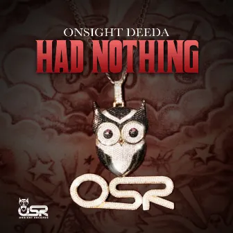 Had Nothing by Onsight Deeda