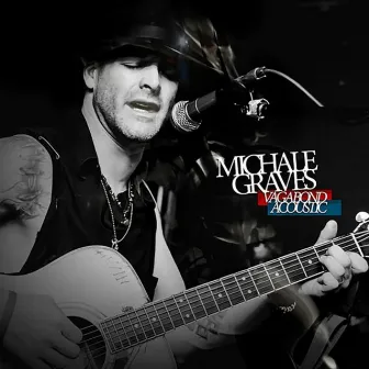 Vagabond Acoustic by Michale Graves