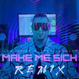 Make Me Sick (Remix) by Illa Noize