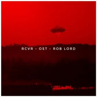 RCVR (Original Television Series Sound Track) by Rob Lord