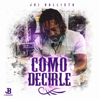 Como Decirle by Joi Ballista