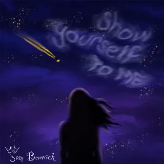 Show Yourself To Me by Sam Benwick