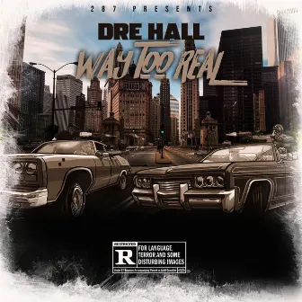 Way Too Real by Dre Hall