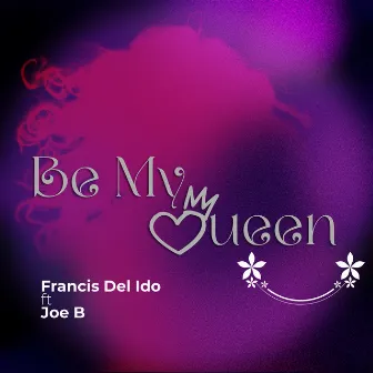 Be My Queen by Francis del Ido