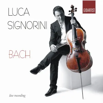 Bach: Luca Signorini Plays 6 Cello Suites (Live Recording) by Luca Signorini