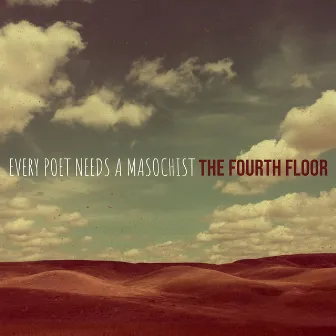 Every Poet Needs a Masochist by The Fourth Floor