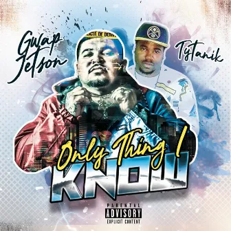 Only Thing I Know by Gwap Jetson