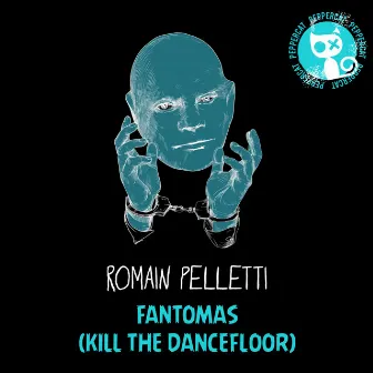 Fantomas (Kill The Dance Floor) by Romain Pelletti