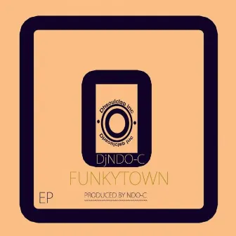 Funkytown EP by DJ Ndo-C