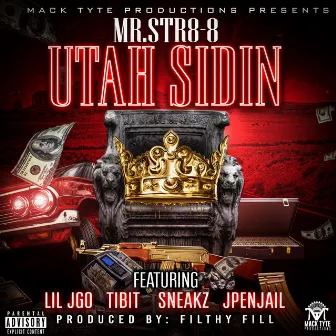 Utah Sidin (feat. Lil JGO, Tibit, Sneakz & JPenJail) by Mr.Str8-8