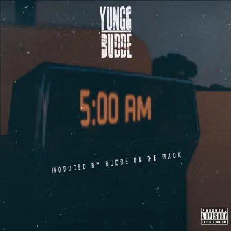 5AM by Yungg Budde