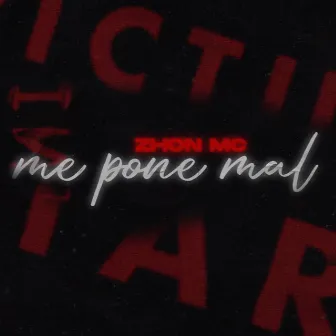 Me Pone Mal by Zhon Mc