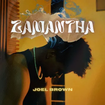 ZAMANTHA by JOEL BROWN