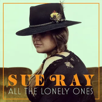 All the Lonely Ones by Sue Ray