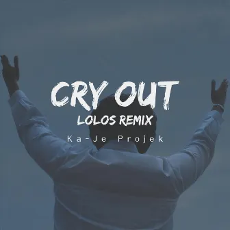 Cry Out (Lolos Remix) by Ka-Je Projek