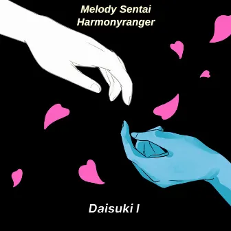 Daisuki I by Melody Sentai Harmonyranger