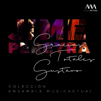 Gracias Totales Gustavo: Colección Ensamble MusicActual (Versión de Cámara) by Ensamble MusicActual