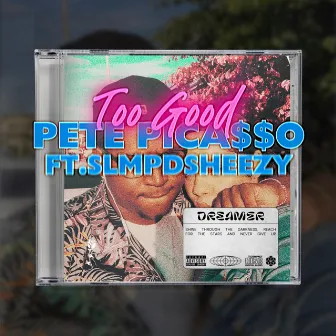 Too Good by Pete Picasso