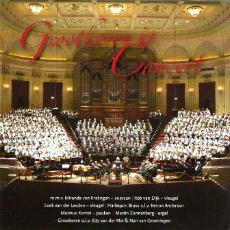 Grootkoren in Concert (Recorded Live in het Concertgebouw, Amsterdam) by Nan van Groeningen