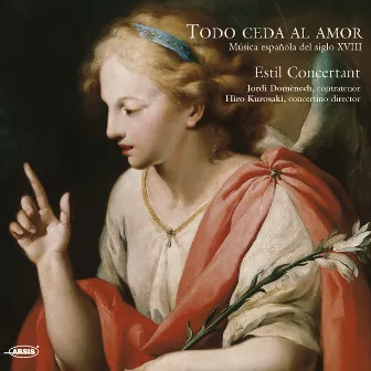 Todo ceda al amor. Música española del siglo XVIII by Estil Concertant