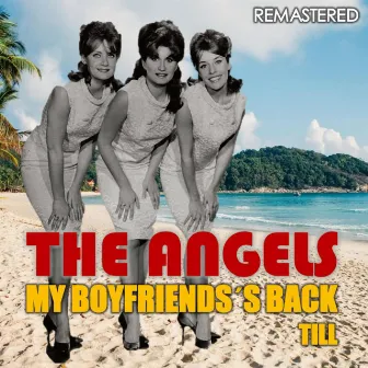 My Boyfriend's Back & Till (Remastered) by The Angels