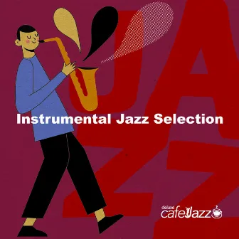 Instrumental Jazz Selection by Deluxe Cafe Jazz