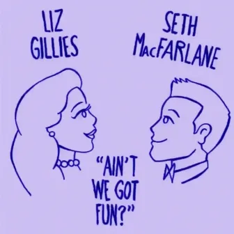 Ain't We Got Fun? by Liz Gillies