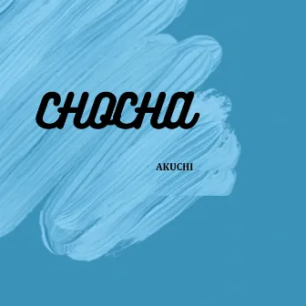 Chocha by Akuchi