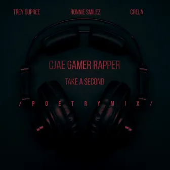 Take a Second (Poetry Mix) by CJae Gamer Rapper