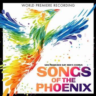 Songs of the Phoenix (World Premiere Recording) [Live] by San Francisco Gay Men's Chorus