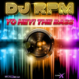 Yo Hey! the Bass by DJ RPM