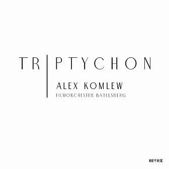 TRIPTYCHON by Alex Komlew