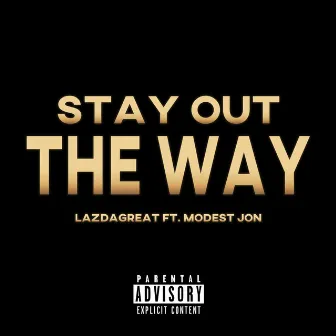 Stay out the Way by Lazdagreat